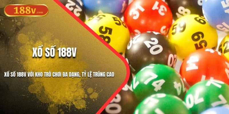 Xổ Số 188v Với Kho Trò Chơi Đa Dạng, Tỷ Lệ Trúng Cao